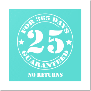 Birthday 25 for 365 Days Guaranteed Posters and Art